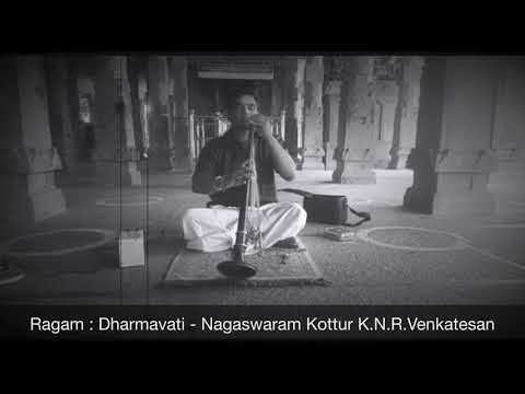 Ragam : Dharmavati - Nagaswaram Kottur K.N.R.Venkatesan