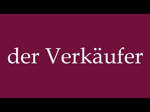 How to Pronounce ''der Verkäufer'' (the Seller) Correctly in German