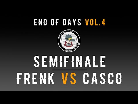 End of Days Contest VOL.4 - Semifinali: Frank vs Casco