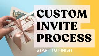 The Custom Invitation Process | From Start to Finish