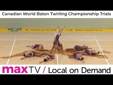 Canadian World Baton Twirling Championship Trials in Regina, SK  - SaskTel maxTV Local on Demand