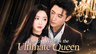 【FULL】Everyone Calls Her a Useless Ex-Wife—Until They Discover She's the All-Powerful King!