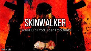 SKINWALKER - HAARPER (Prod  XdenTrapBeats)