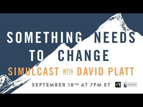 A Personal Invite from David Platt to the Something Needs to Change Simulcast