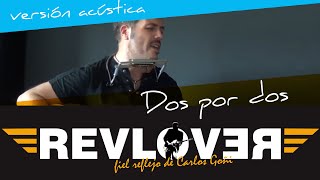 DOS POR DOS - Cover - Tributo a Carlos Goñi - Revolver