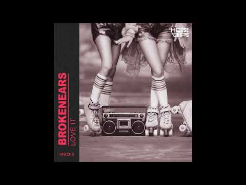 Brokenears - Love It [House 'n Chips]