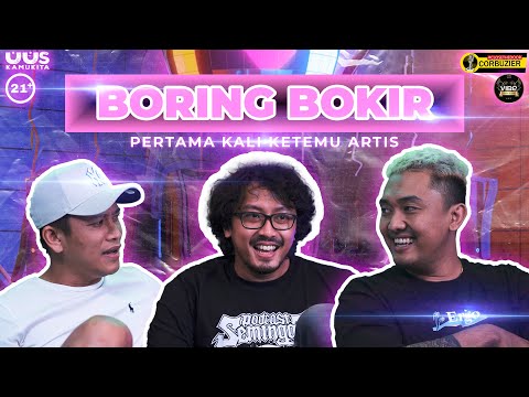 EPS 11. BORING BOKIR - CERITA PERTAMA KALI KETEMU ARTIS | +21