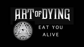 Art of Dying - Eat You Alive (Audio Stream)