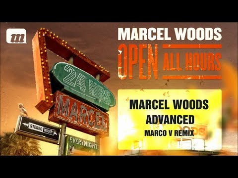 Marcel Woods - Advanced (Marco V Remix) [OPEN ALL HOURS ALBUM]