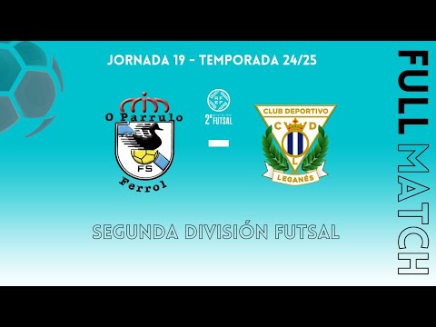 O Parrulo Ferrol FS - CD Leganés FS | Segunda División Futsal 2024/25 | Jornada 19