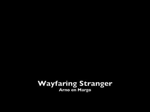 Wayfaring Stranger - Arno en Margo