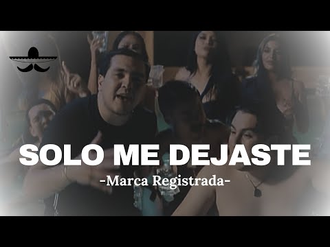 Marca Registrada - Solo Me Dejaste (LETRA)
