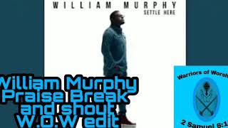 WILLIAM MURPHY - PRAISE BREAK - WARRIORS OF WORSHIP EDIT