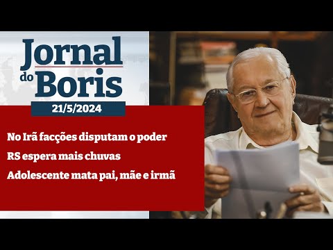 Jornal do Boris - 21/5/2024 - Notícias do dia com Boris Casoy