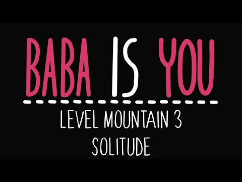 Baba is You - Level Mountain 3 - Solitude - Solution