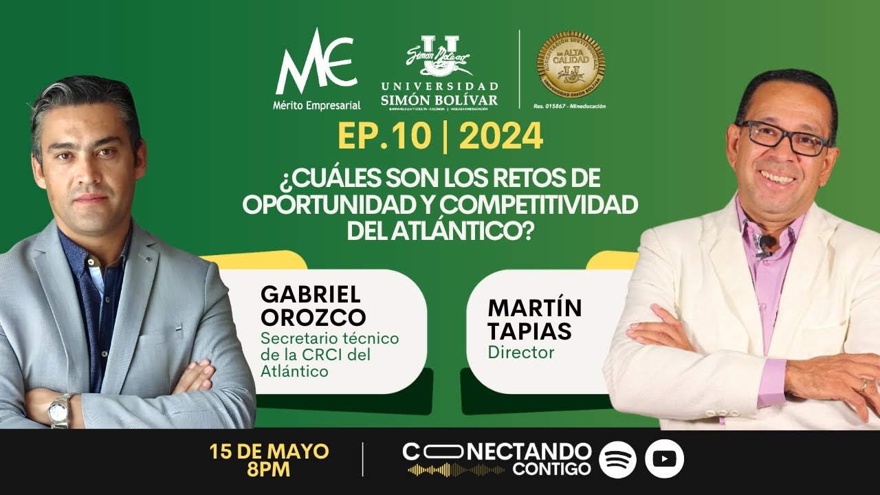 EP 10 | 2024 : ¿CUÁLES SON LOS RETOS DE OPORTUNIDAD Y COMPETITIVIDAD DEL ATLÁNTICO? - GABRIEL OROZCO