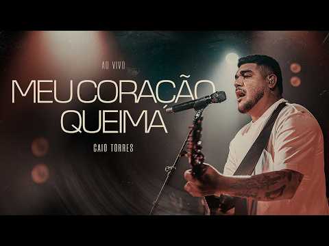CAIO TORRES - MEU CORAÇÃO QUEIMA (CLIPE OFICIAL CÉU MUSIC)