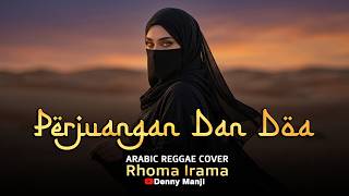 Download lagu Perjuangan dan Doa - Rhoma Irama (Arabic Reggae Fusion) | Lagu Legend Rasa Padang Pasir! 🐪🔥 mp3