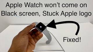 My Apple Watch won’t turn on, Won’t charge, screen completely black