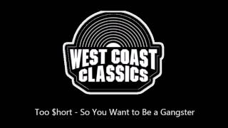 Too $hort - So You Want to Be a Gangster
