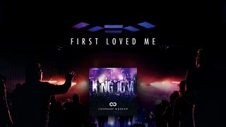 "First Loved Me" from Covenant Worship (OFFICIAL LYRIC VIDEO)