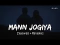 Mann Jogiya Slowed Reverb Arijit Singh Ishita Vishwakarma Pyaar Hai Toh Hai SR Lofi
