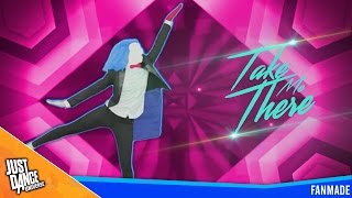 Just Dance 2017 l Take Me There - Adore Delano l Mashup
