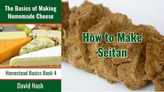 How to Make Seitan (aka Wheat Meat)