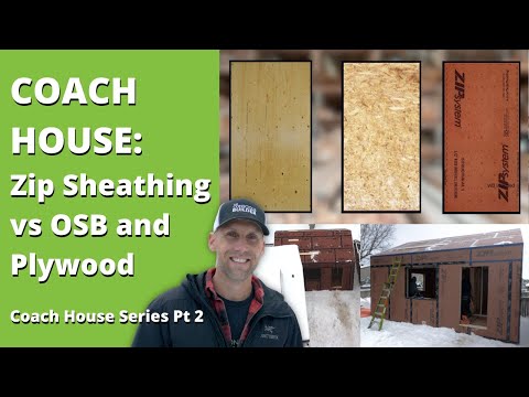 Zip Sheathing vs OSB and Plywood - Coach House