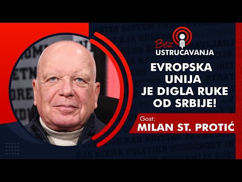 BEZ USTRUČAVANJA - Milan St. Protić: Evropska unija je digla ruke od Srbije!