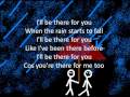 I'll Be There For You w Lyrics 