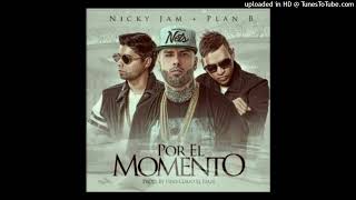 POR EL MOMENTO - Nicky Jam, Plan B (audio)