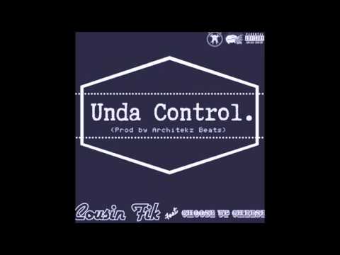 Cousin Fik ft  Choose Up Cheese   Unda Control