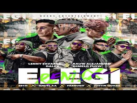 Rauw Alejandro, Lenny Tavárez, Dalex - Elegí (Remix)  Ft Anuel, Sech, Farruko & Justin Quiles - 2020