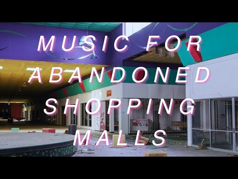 music for abandoned shopping malls (ambient, vaporwave, liminal spaces)