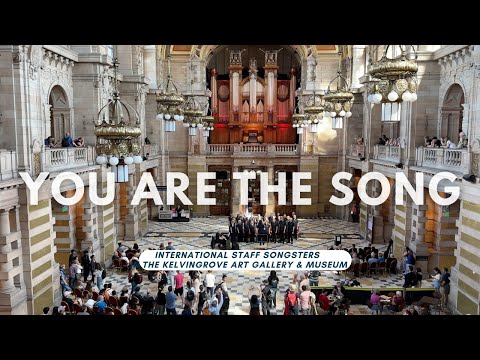 You are the song - the International Staff Songsters in the Kelvingrove Art Gallery and Museum