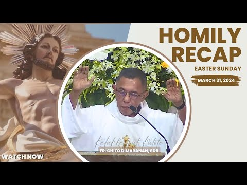 HOMILY RECAP | EASTER SUNDAY | March 31, 2024