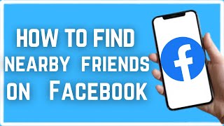 How To Find Nearby Friends On Facebook (2023)