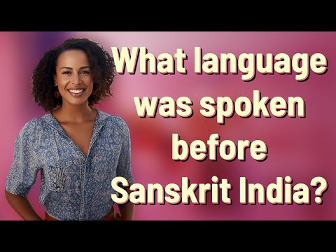 What language was spoken before Sanskrit India?