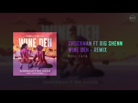 Shockman - Wine Deh ft  Big Shenn |  Soul Faya Remix