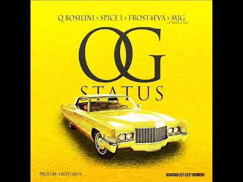 Spice 1 x Q Bosilini x MJG x Frost4Eva - O.G. Status