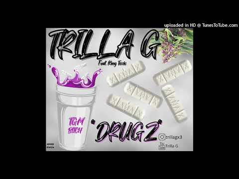 Drugz (Audio)-Trilla G (feat. King Toxic)