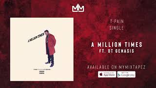 T-Pain - A Million Times Ft. O.T. Genasis (Official Audio)