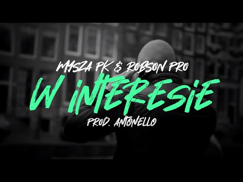 MYSZA PK & ROBSON PRO - W INTERESIE (PROD. ANTONELLO)