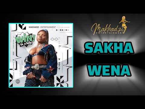 Makhadzi Entertainment - Sakha Wena (Official Audio)