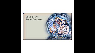 Enemy Investment/Let's Play Jade Empire