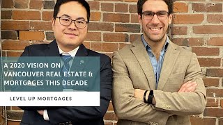 A 2020 Vision on Vancouver Real Estate & Mortgages This Decade | Featuring Karson Wong