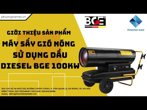 GIỚI THIỆU SẢN PHẨM: MÁY SẤY GIÓ NÓNG SỬ DỤNG DẦU DIESEL BGE 100KW | PHƯƠNG NAM E-COMMERCE
