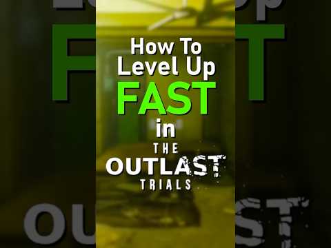 How To Level Up FAST in The Outlast Trials (3,000XP every 10 minutes)