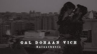 Gal Dohaan Vich | Sajjan Adeeb | Slowed + Reverb | 𝐒𝐨𝐥𝐨𝐬𝐭𝐡𝐞𝐭𝐢𝐜